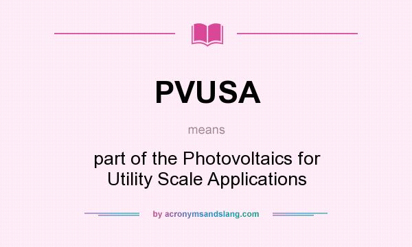 What does PVUSA mean? It stands for part of the Photovoltaics for Utility Scale Applications
