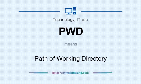 What does PWD mean? It stands for Path of Working Directory