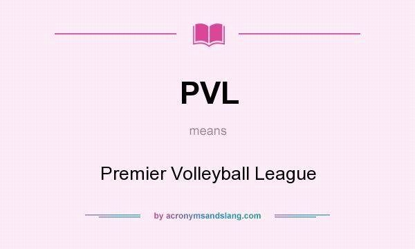 What does PVL mean? It stands for Premier Volleyball League