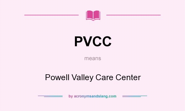 What does PVCC mean? It stands for Powell Valley Care Center