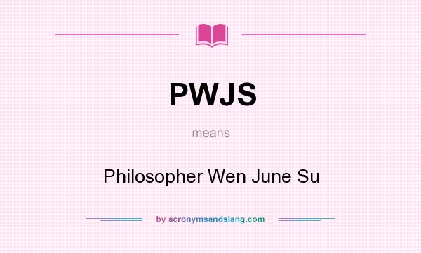 What does PWJS mean? It stands for Philosopher Wen June Su