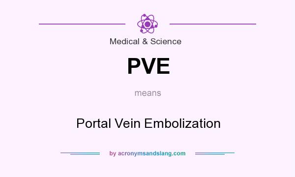 What does PVE mean? It stands for Portal Vein Embolization
