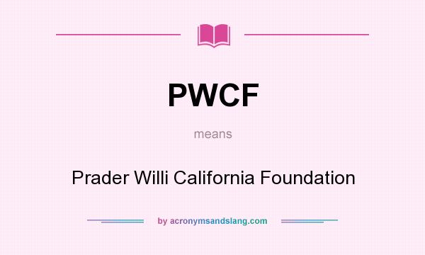 What does PWCF mean? It stands for Prader Willi California Foundation