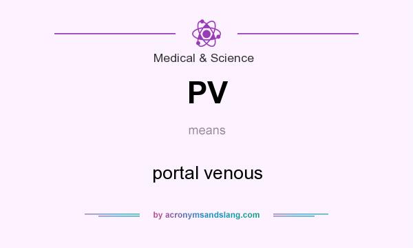 What does PV mean? It stands for portal venous