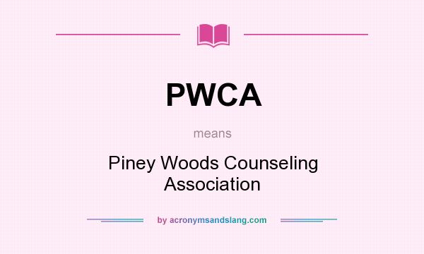 What does PWCA mean? It stands for Piney Woods Counseling Association