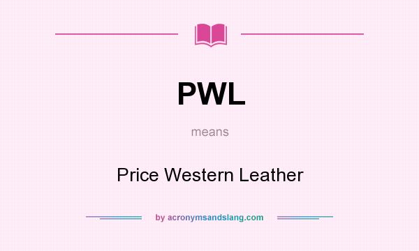 What does PWL mean? It stands for Price Western Leather