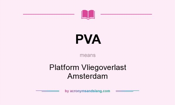 What does PVA mean? It stands for Platform Vliegoverlast Amsterdam