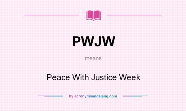 What does PWJW mean? It stands for Peace With Justice Week