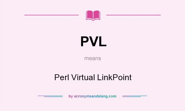 What does PVL mean? It stands for Perl Virtual LinkPoint