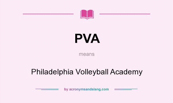 What does PVA mean? It stands for Philadelphia Volleyball Academy