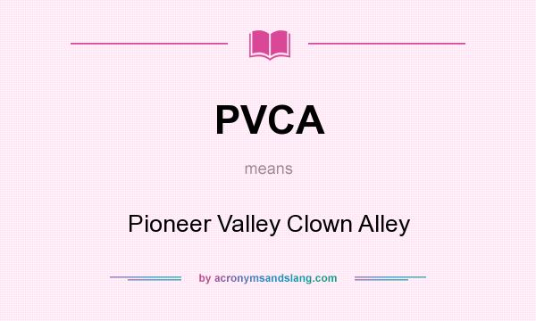 What does PVCA mean? It stands for Pioneer Valley Clown Alley