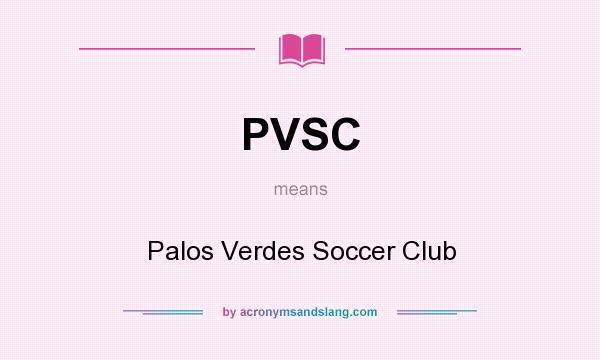 What does PVSC mean? It stands for Palos Verdes Soccer Club