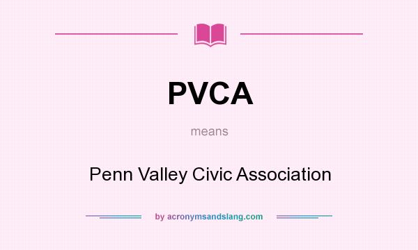 What does PVCA mean? It stands for Penn Valley Civic Association