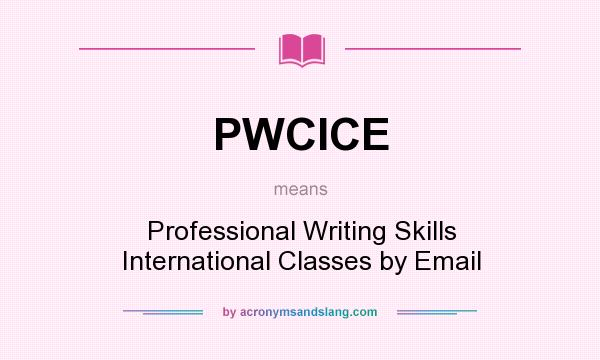 What does PWCICE mean? It stands for Professional Writing Skills International Classes by Email
