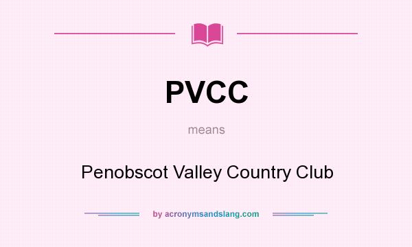 What does PVCC mean? It stands for Penobscot Valley Country Club