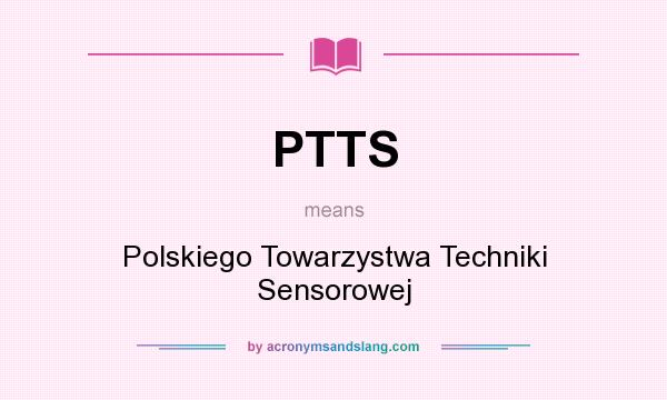 What does PTTS mean? It stands for Polskiego Towarzystwa Techniki Sensorowej