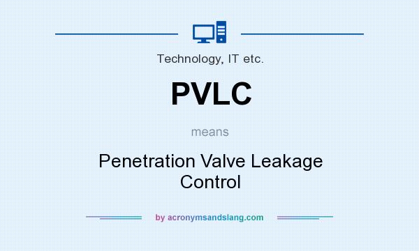 What does PVLC mean? It stands for Penetration Valve Leakage Control