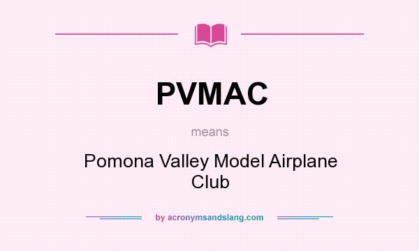What does PVMAC mean? It stands for Pomona Valley Model Airplane Club