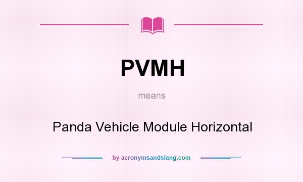 What does PVMH mean? It stands for Panda Vehicle Module Horizontal
