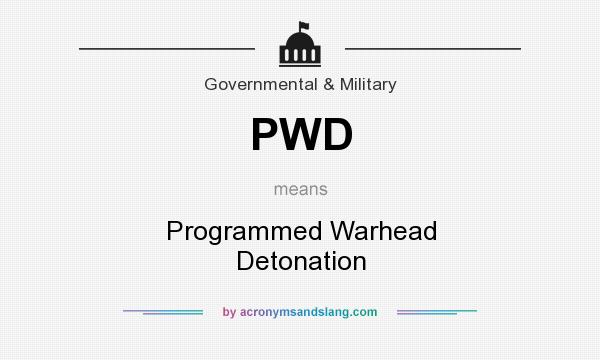 What does PWD mean? It stands for Programmed Warhead Detonation