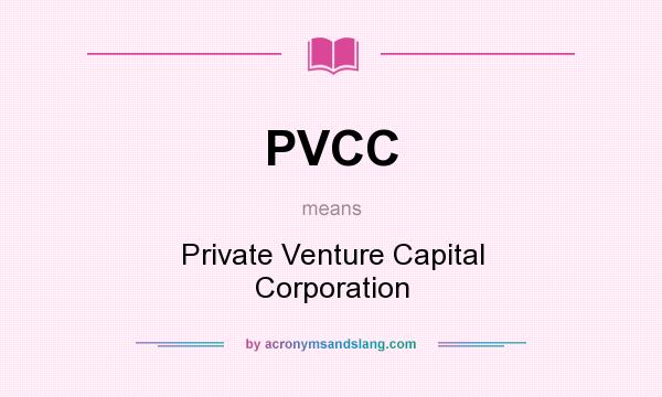 What does PVCC mean? It stands for Private Venture Capital Corporation