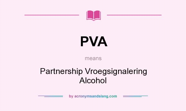 What does PVA mean? It stands for Partnership Vroegsignalering Alcohol
