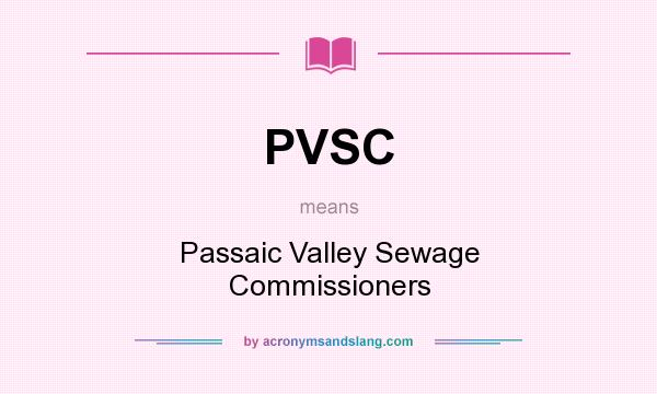 What does PVSC mean? It stands for Passaic Valley Sewage Commissioners