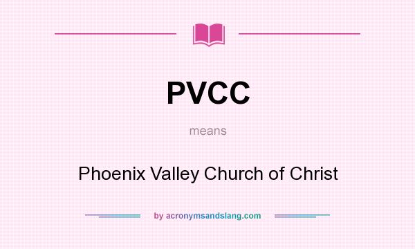 What does PVCC mean? It stands for Phoenix Valley Church of Christ