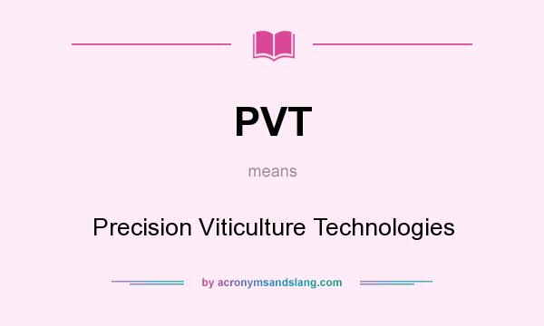 What does PVT mean? It stands for Precision Viticulture Technologies