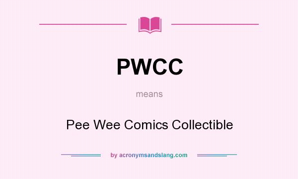 What does PWCC mean? It stands for Pee Wee Comics Collectible