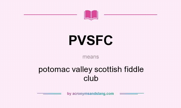 What does PVSFC mean? It stands for potomac valley scottish fiddle club