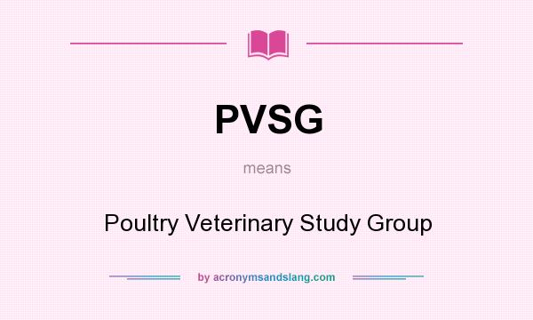 What does PVSG mean? It stands for Poultry Veterinary Study Group