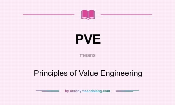 What does PVE mean? It stands for Principles of Value Engineering