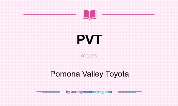 What does PVT mean? It stands for Pomona Valley Toyota