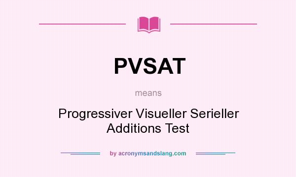 What does PVSAT mean? It stands for Progressiver Visueller Serieller Additions Test