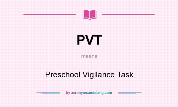What does PVT mean? It stands for Preschool Vigilance Task