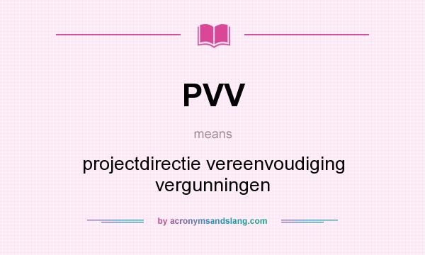 What does PVV mean? It stands for projectdirectie vereenvoudiging vergunningen