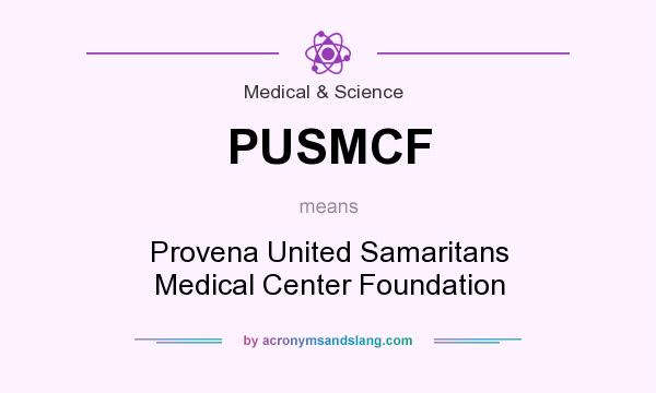 What does PUSMCF mean? It stands for Provena United Samaritans Medical Center Foundation