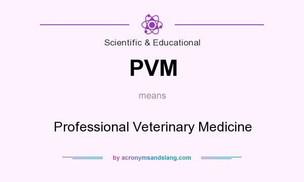 What does PVM mean? It stands for Professional Veterinary Medicine