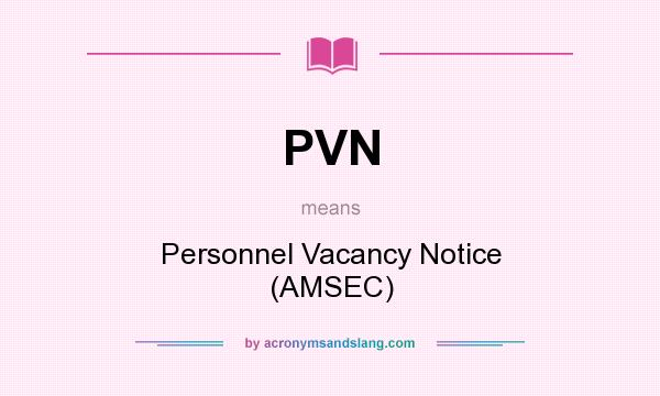 What does PVN mean? It stands for Personnel Vacancy Notice (AMSEC)