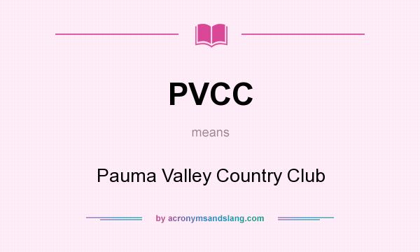 What does PVCC mean? It stands for Pauma Valley Country Club