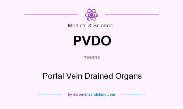What does PVDO mean? It stands for Portal Vein Drained Organs