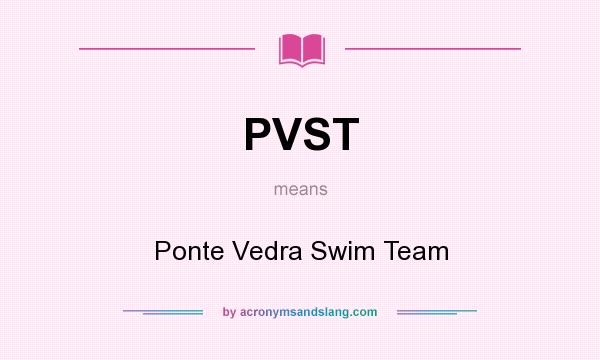What does PVST mean? It stands for Ponte Vedra Swim Team