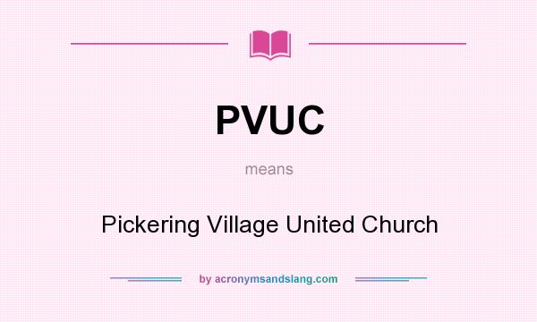 What does PVUC mean? It stands for Pickering Village United Church
