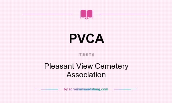 What does PVCA mean? It stands for Pleasant View Cemetery Association