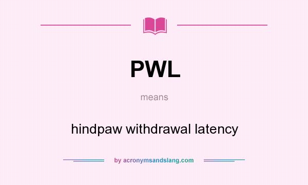 What does PWL mean? It stands for hindpaw withdrawal latency