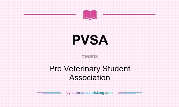What does PVSA mean? It stands for Pre Veterinary Student Association