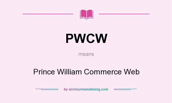What does PWCW mean? It stands for Prince William Commerce Web
