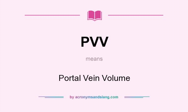 What does PVV mean? It stands for Portal Vein Volume