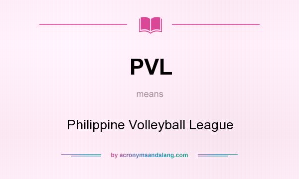 What does PVL mean? It stands for Philippine Volleyball League